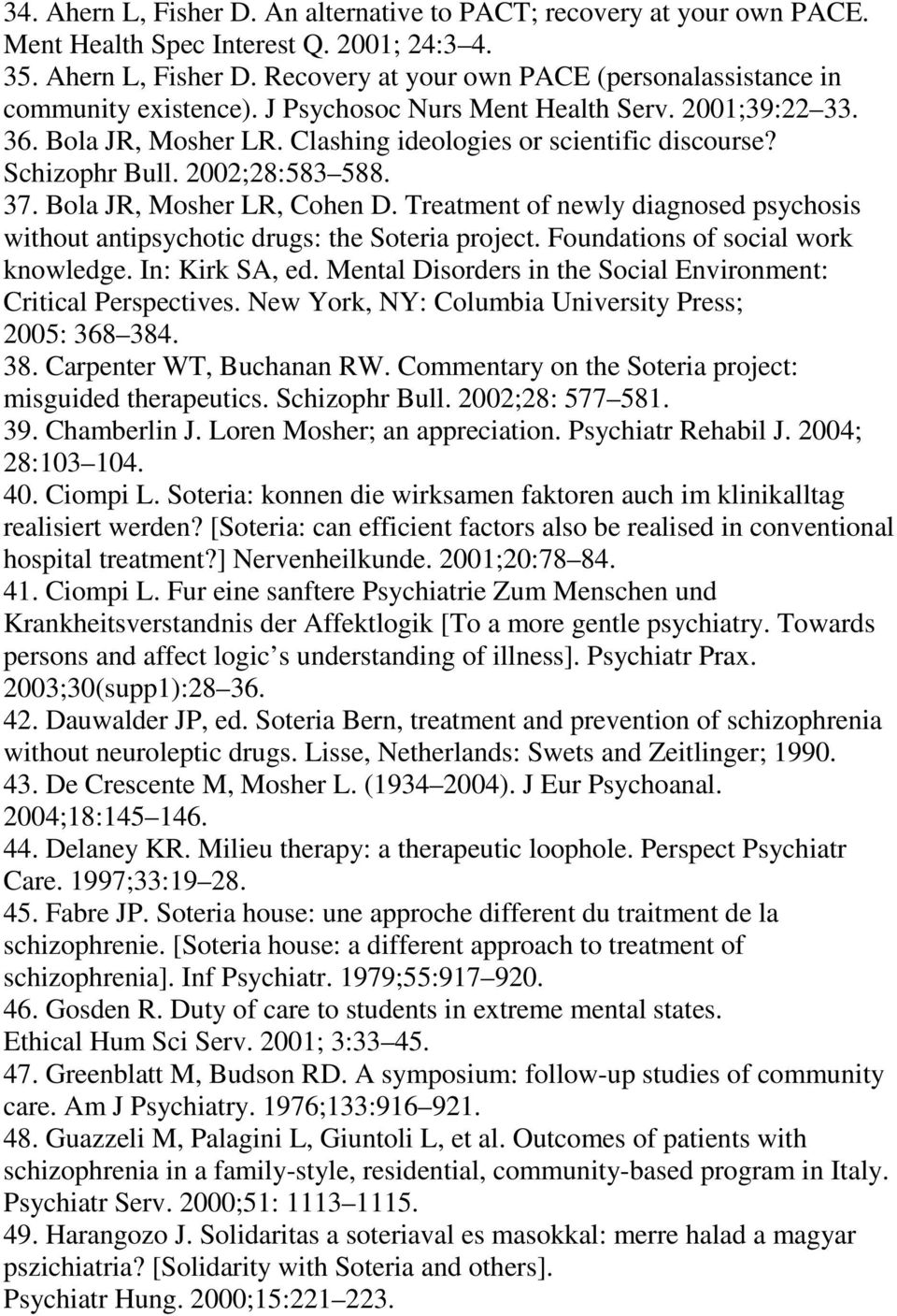 Treatment of newly diagnosed psychosis without antipsychotic drugs: the Soteria project. Foundations of social work knowledge. In: Kirk SA, ed.