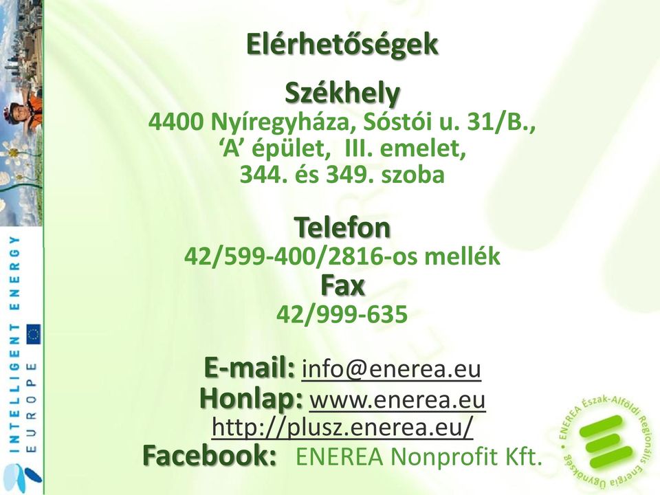 szoba Telefon 42/599-400/2816-os mellék Fax 42/999-635 E-mail: