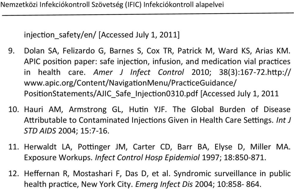 org/content/navigationmenu/practiceguidance/ PositionStatements/AJIC_Safe_Injection0310.pdf *Accessed July 1, 2011 10. Hauri AM, Armstrong GL, Hutin YJF.