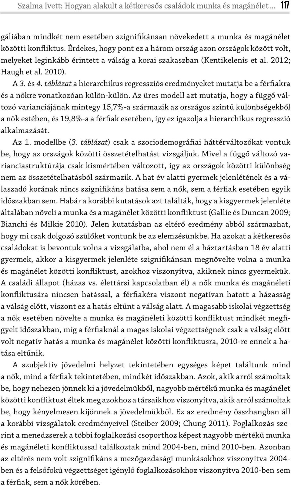 táblázat a hierarchikus regressziós eredményeket mutatja be a férfiakra és a nőkre vonatkozóan külön-külön.