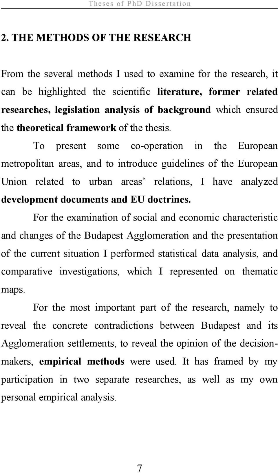 which ensured the theoretical framework of the thesis.