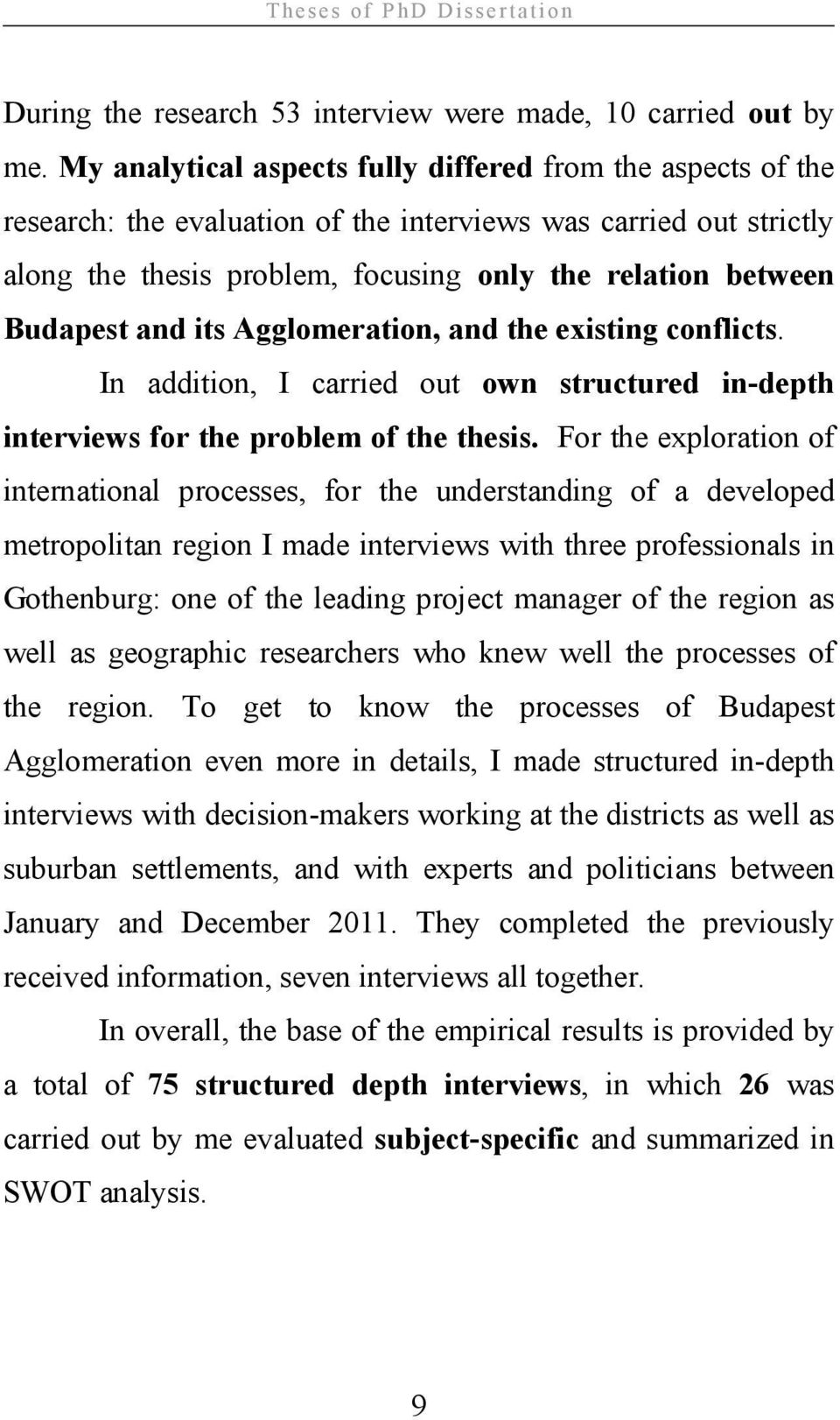 and its Agglomeration, and the existing conflicts. In addition, I carried out own structured in-depth interviews for the problem of the thesis.