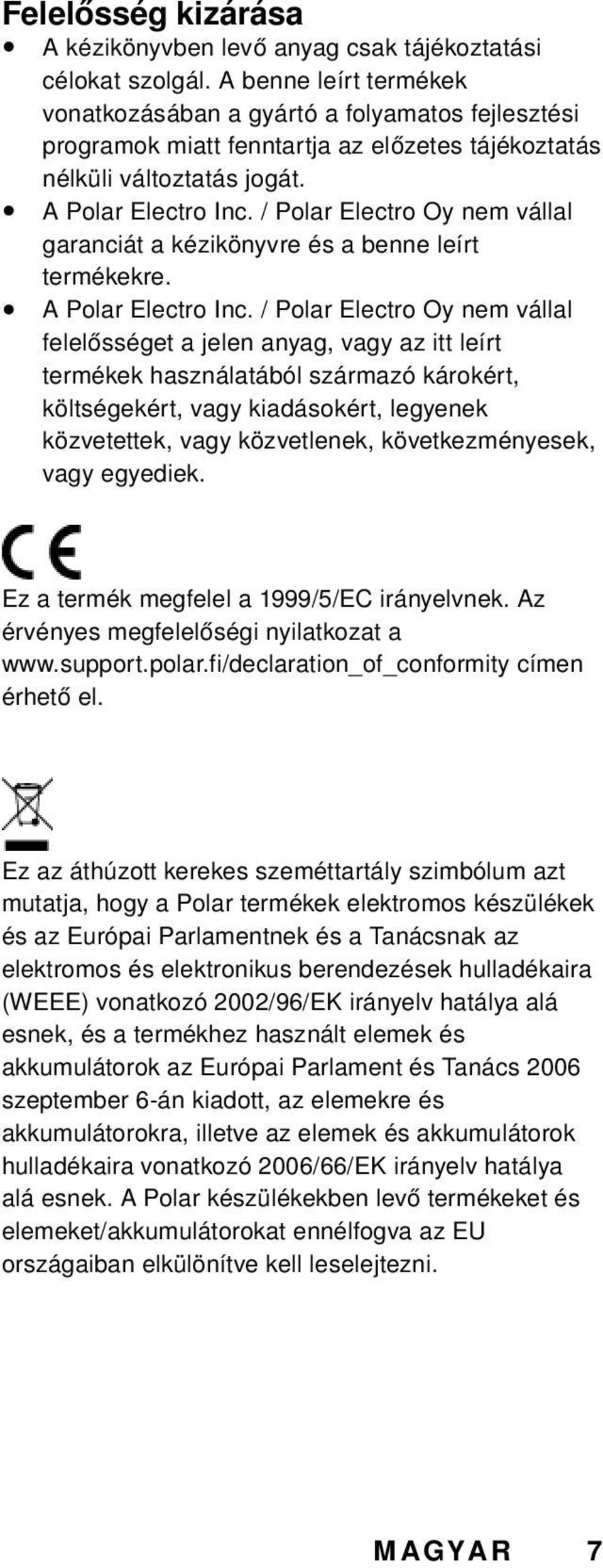 /PolarElectroOynemvállal garanciát a kézikönyvre és a benne leírt termékekre. APolarElectroInc.