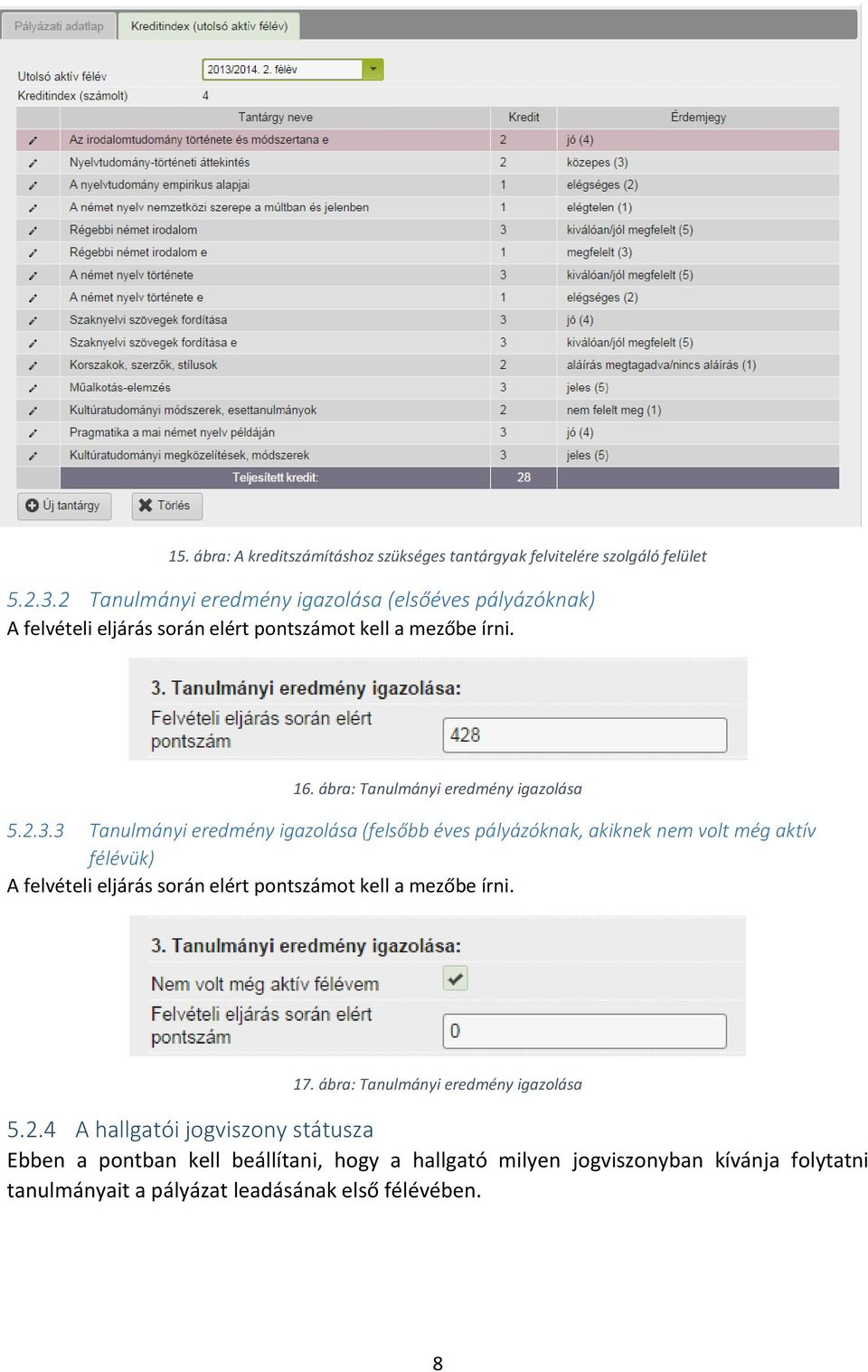 ábra: Tanulmányi eredmény igazolása 5.2.3.