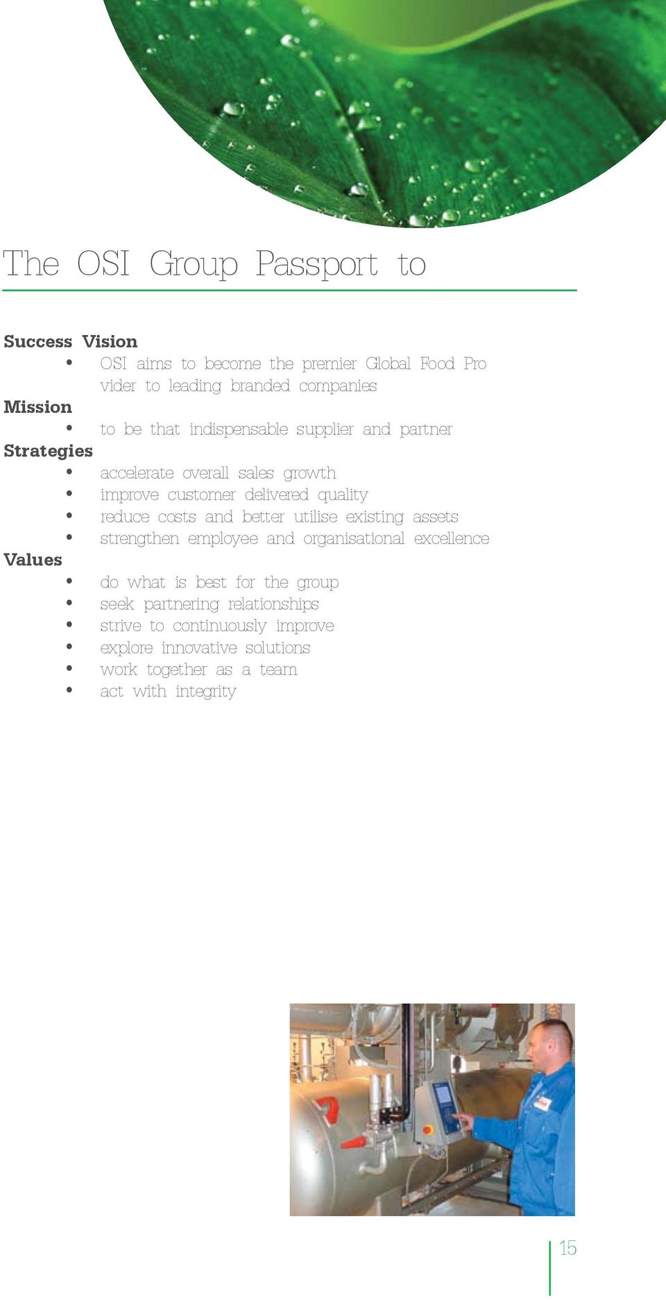 costs and better utilise existing assets strengthen employee and organisational excellence Values do what is best for the group