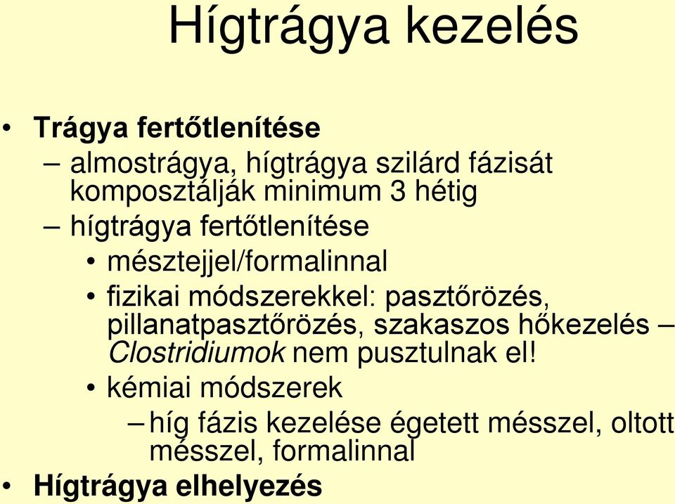 módszerekkel: pasztőrözés, pillanatpasztőrözés, szakaszos hőkezelés Clostridiumok nem