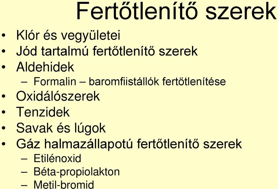 fertőtlenítése Oxidálószerek Tenzidek Savak és lúgok Gáz