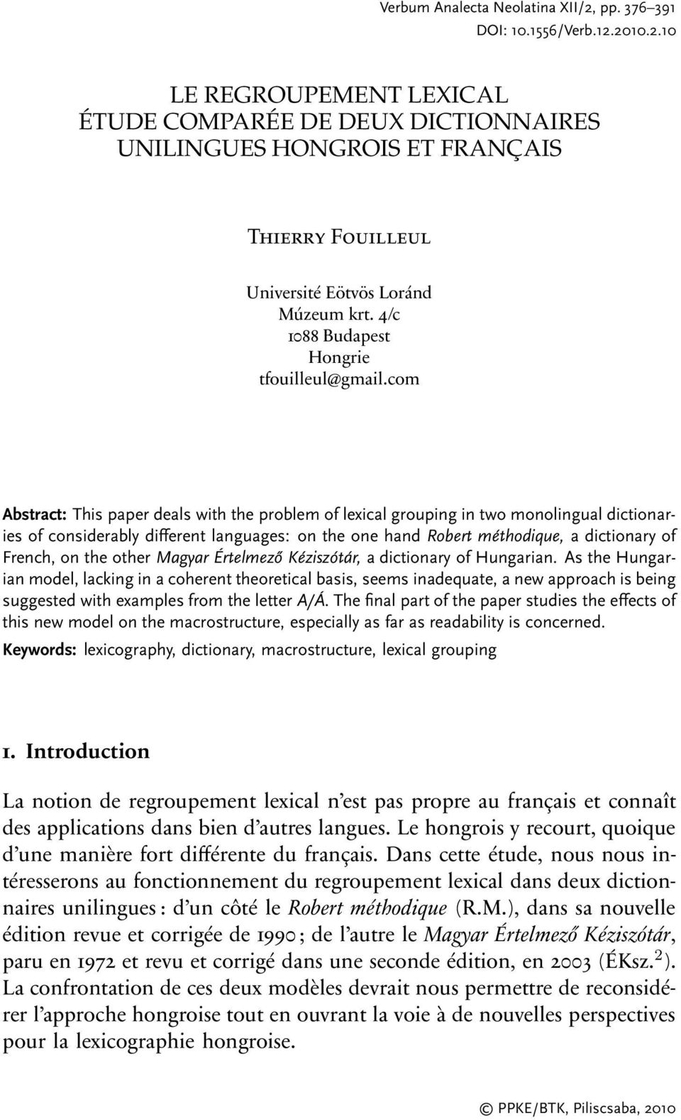 com Abstract: This paper deals with the problem of lexical grouping in two monolingual dictionaries of considerably di=erent languages: on the one hand Robert méthodique, a dictionary of French, on