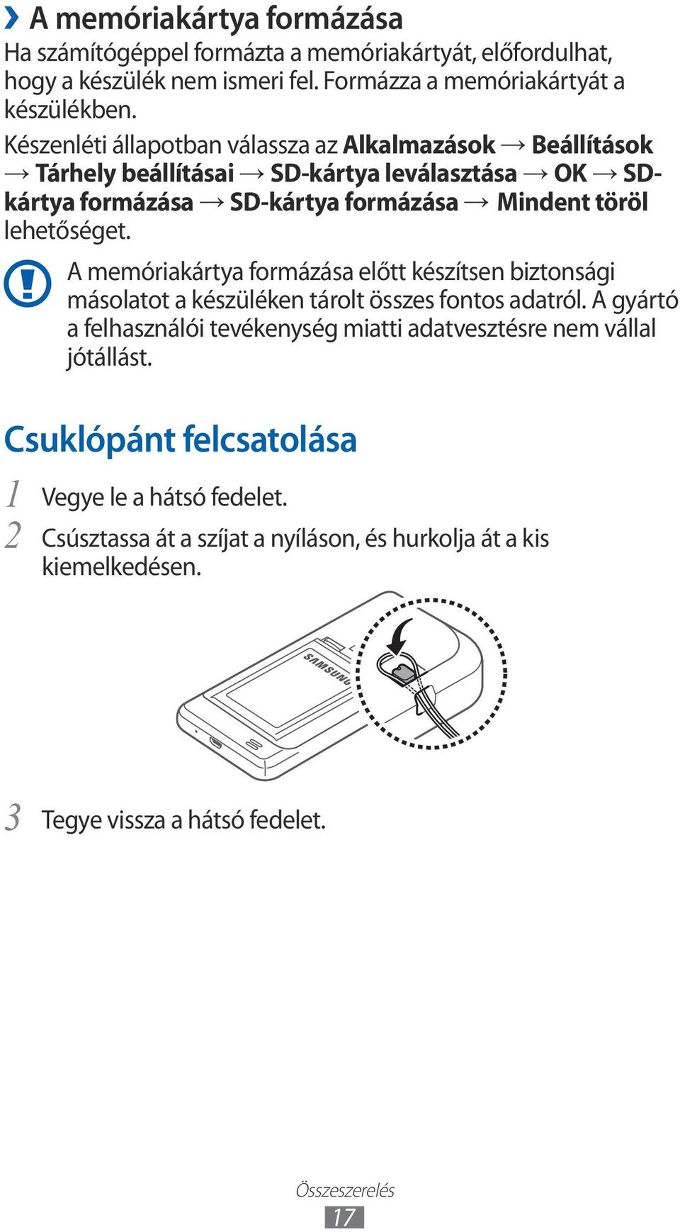 A memóriakártya formázása előtt készítsen biztonsági másolatot a készüléken tárolt összes fontos adatról.