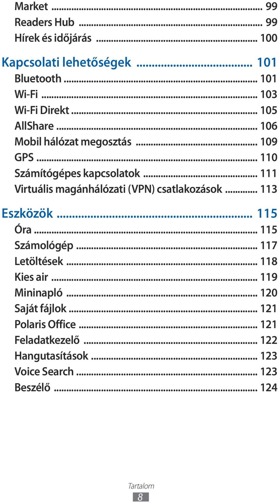 .. Virtuális magánhálózati (VPN) csatlakozások... 3 Eszközök... 5 Óra... 5 Számológép... 7 Letöltések... 8 Kies air.