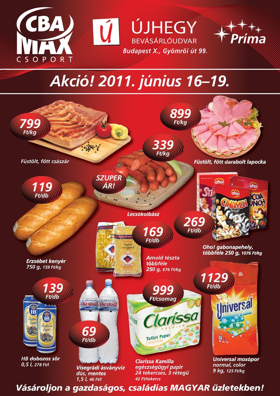 119 Lecsókolbász 169 269 Arnold tészta többféle 250 g, 676 Ft/kg Erzsébet kenyér 750 g, 159 Ft/kg 139 999 Oho!