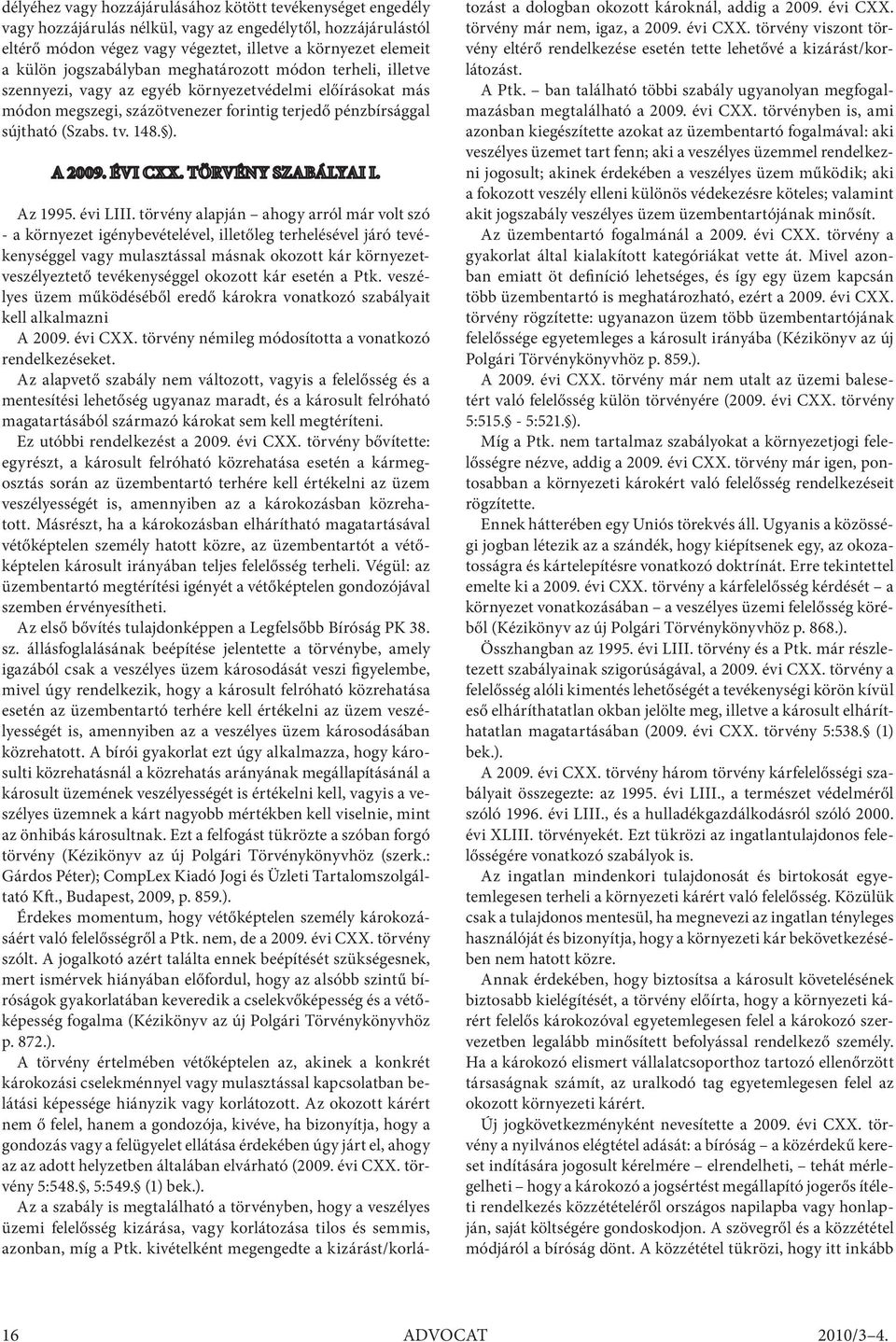 A 2009. ÉVI CXX. TÖRVÉNY SZABÁLYAI I. Az 1995. évi LIII.