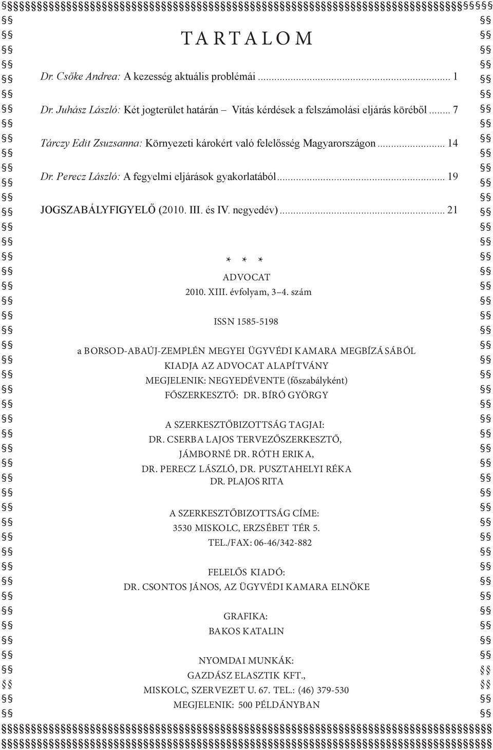 .. 21 * * * ADVOCAT 2010. XIII. évfolyam, 3 4.