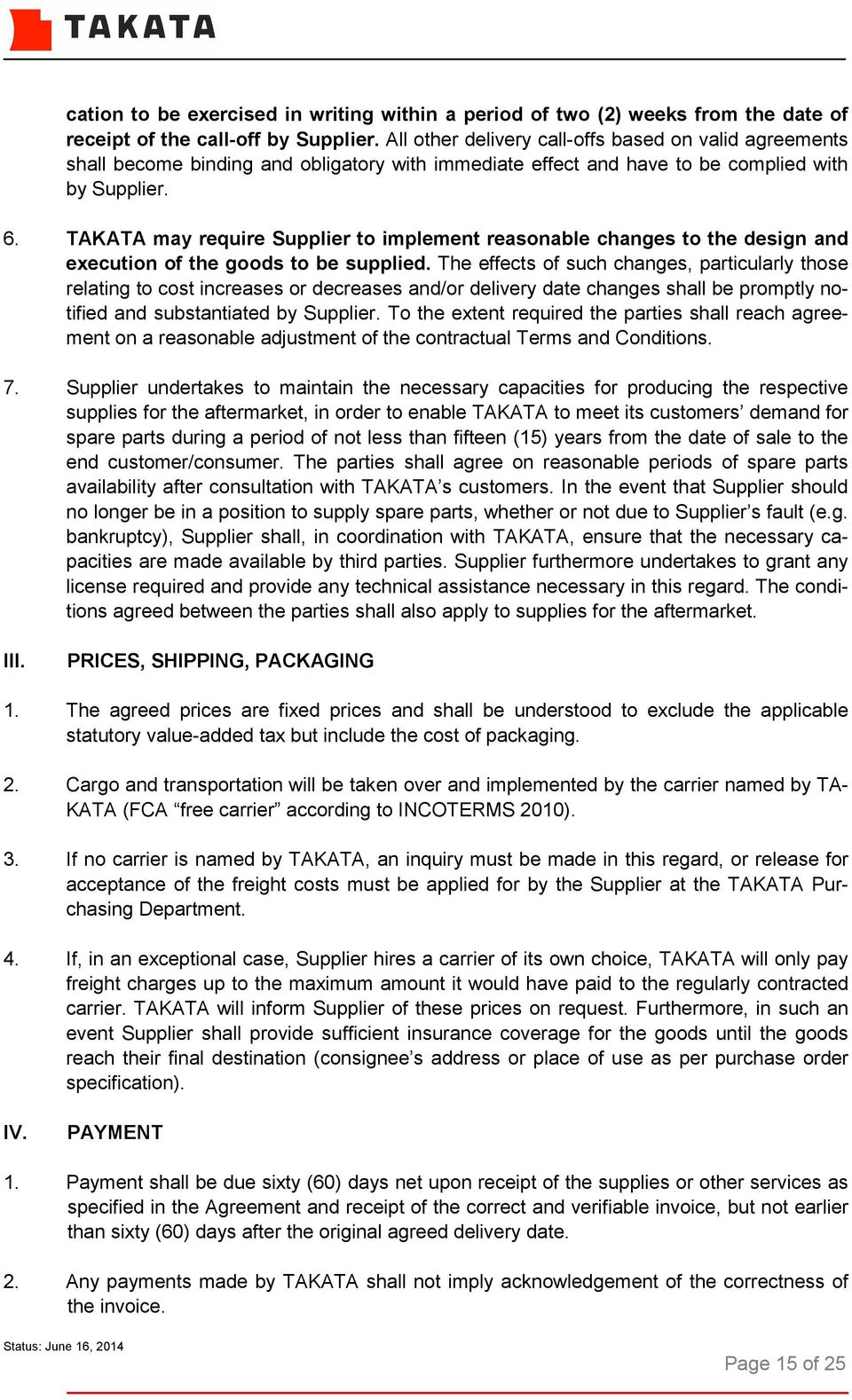 TAKATA may require Supplier to implement reasonable changes to the design and execution of the goods to be supplied.