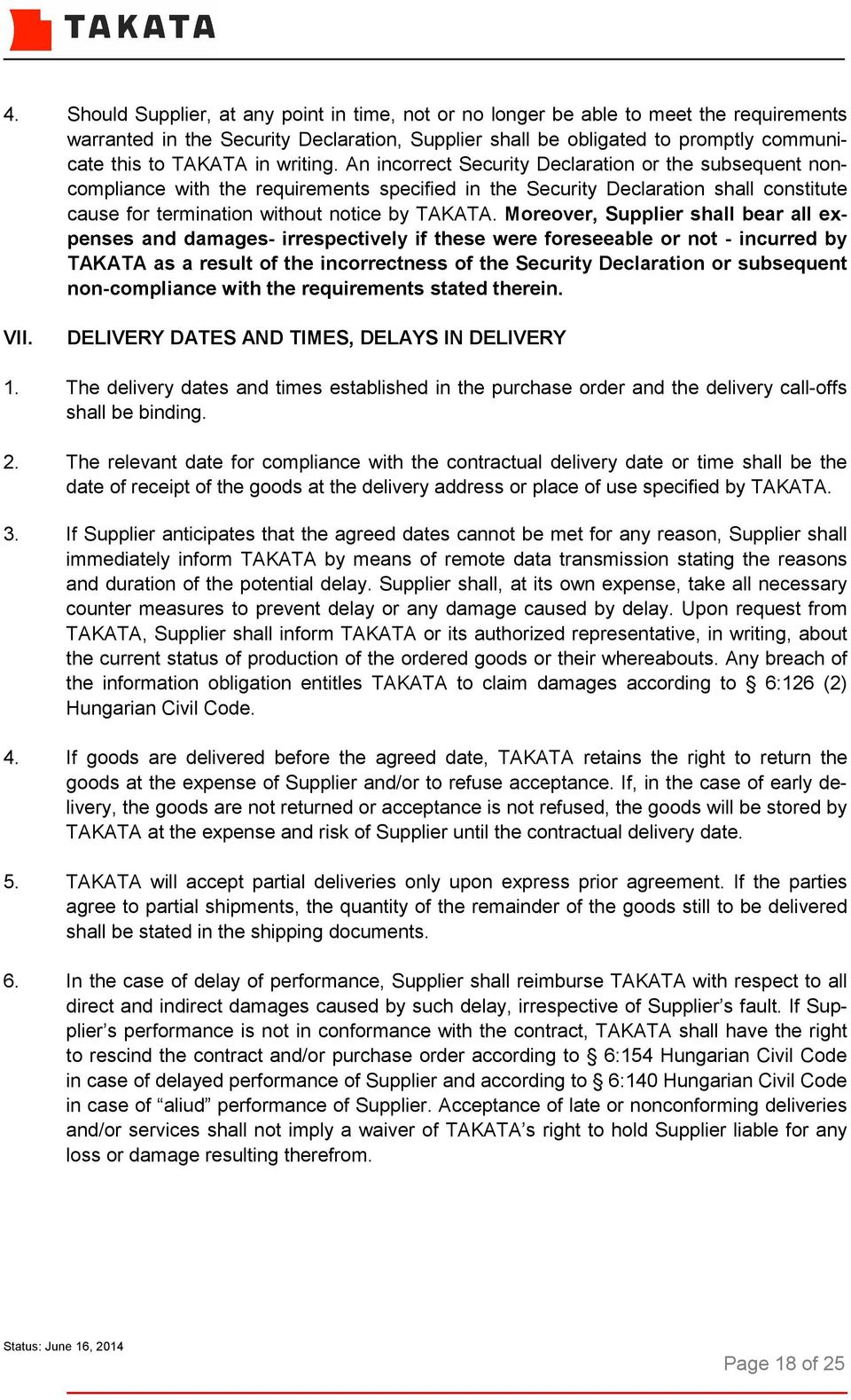 An incorrect Security Declaration or the subsequent noncompliance with the requirements specified in the Security Declaration shall constitute cause for termination without notice by TAKATA.