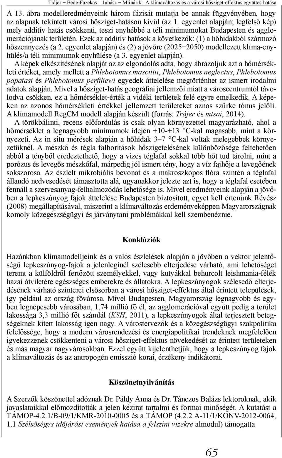 egyenlet alapján; legfelső kép) mely additív hatás csökkenti, teszi enyhébbé a téli minimumokat Budapesten és agglomerációjának területén.