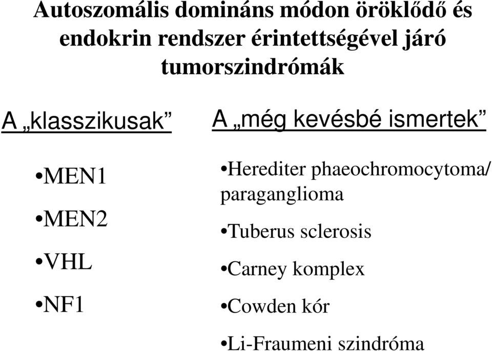 VHL NF1 A még kevésbé ismertek Herediter phaeochromocytoma/