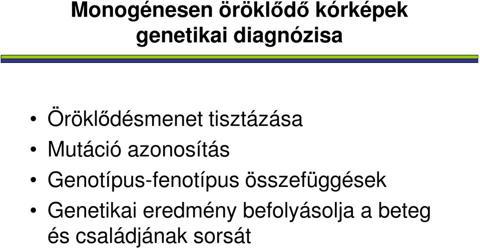 azonosítás Genotípus-fenotípus összefüggések