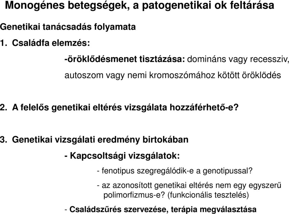 A felelős genetikai eltérés vizsgálata hozzáférhető-e? 3.