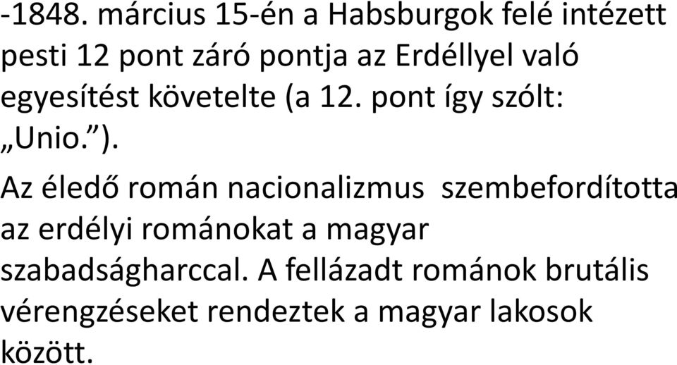 Erdéllyel való egyesítést követelte (a 12. pont így szólt: Unio. ).