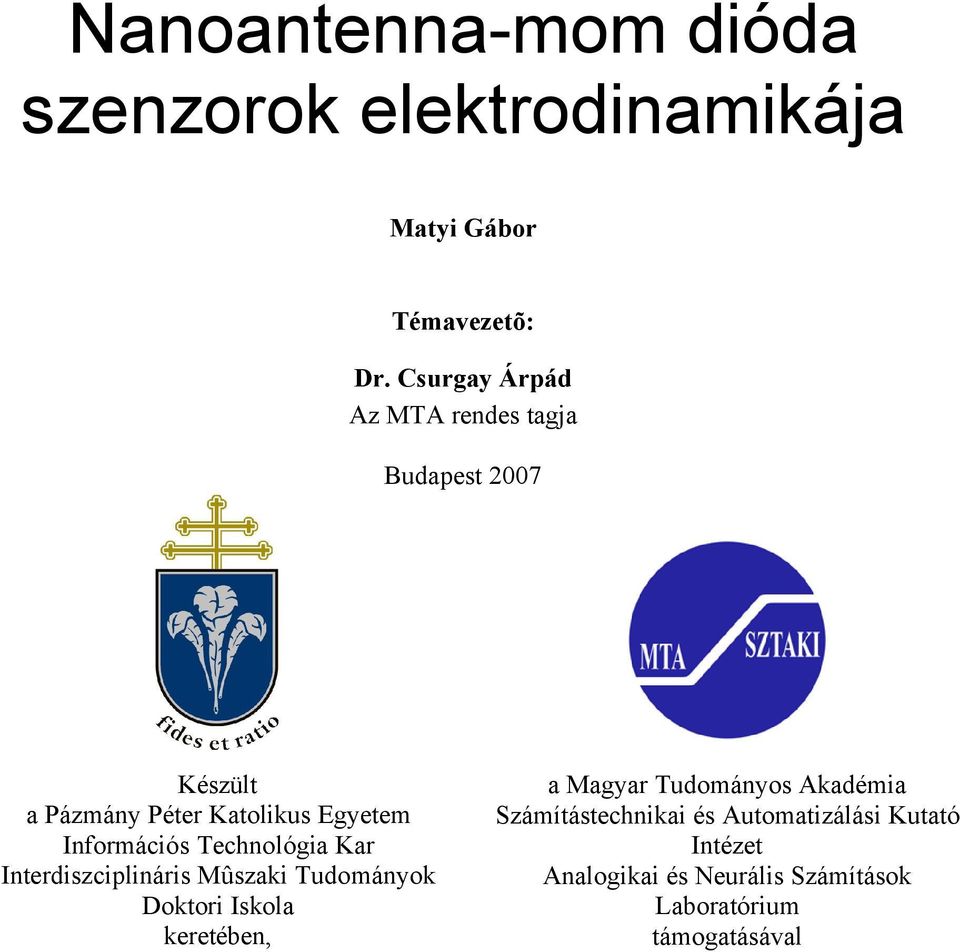 Informácós Technológa Kar Interdszcplnárs Mûszak Tudományok Doktor Iskola keretében, a Magyar