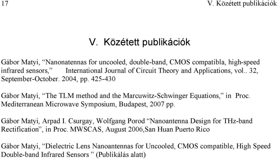 Applcatons, vol.. 32, September-October. 2004, pp. 425-430 Gábor Maty, The TLM method and the Marcuwtz-Schwnger Equatons, n Proc.
