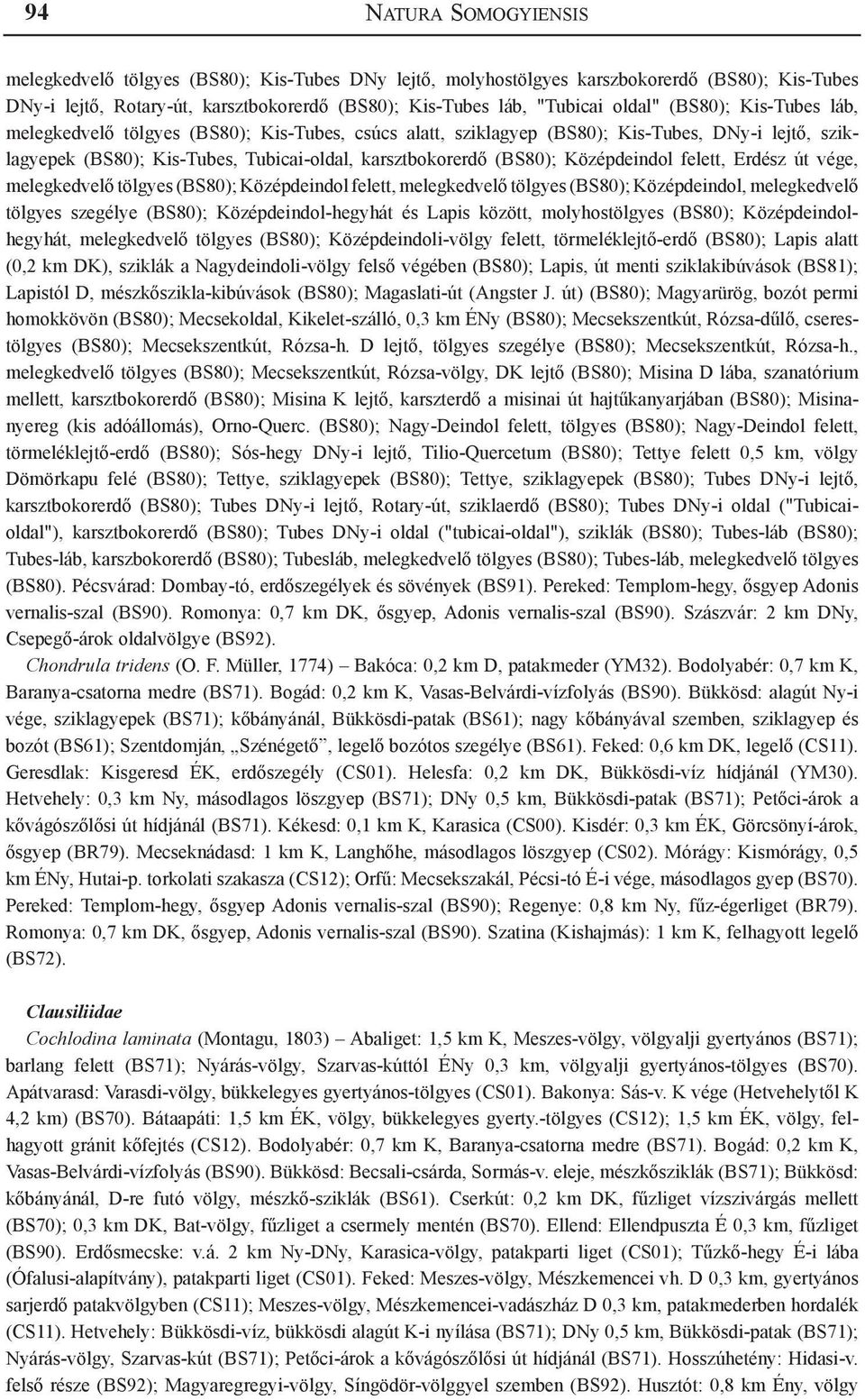 Középdeindol felett, Erdész út vége, melegkedvelő tölgyes (BS80); Középdeindol felett, melegkedvelő tölgyes (BS80); Középdeindol, melegkedvelő tölgyes szegélye (BS80); Középdeindol-hegyhát és Lapis