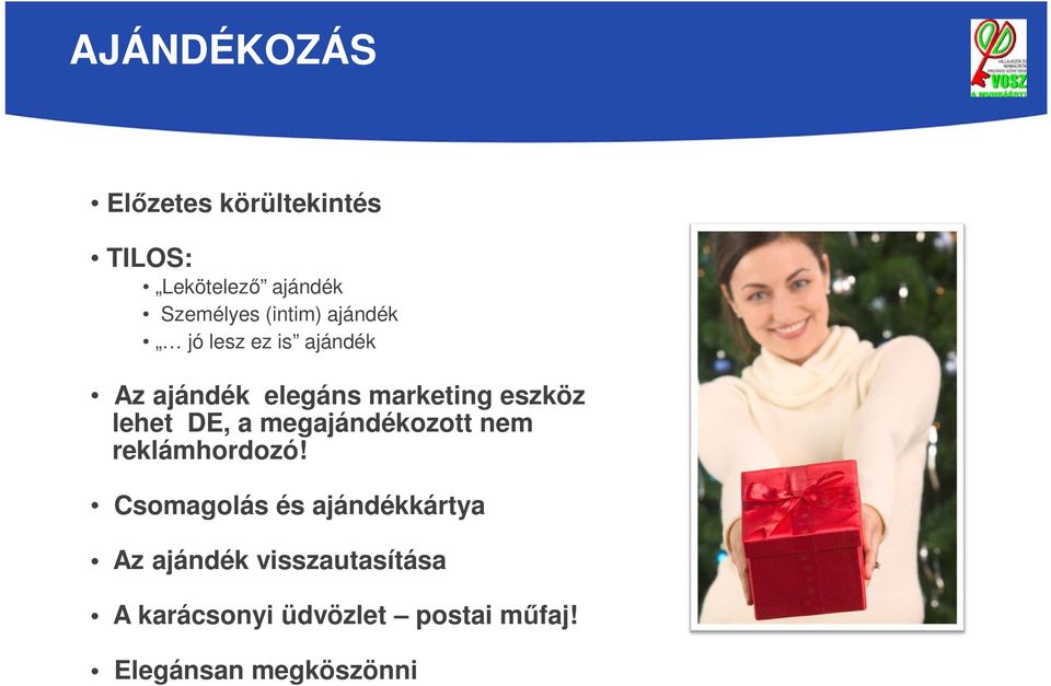 lehet DE, a megajándékozott nem reklámhordozó!