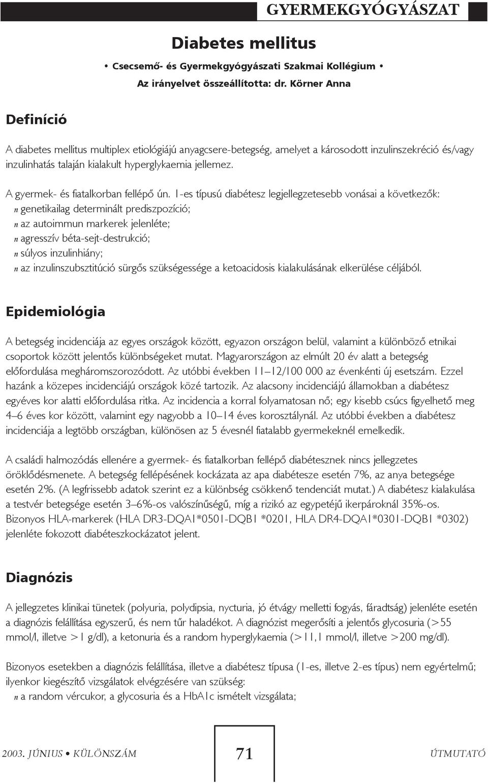 A gyermek- és fiatalkorban fellépõ ún.