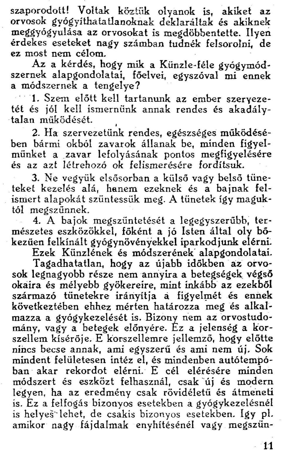 Szem előtt kell tartanunk az ember szervezetét és jól kell ismernünk annak rendes és akadálytalan működését. 2.