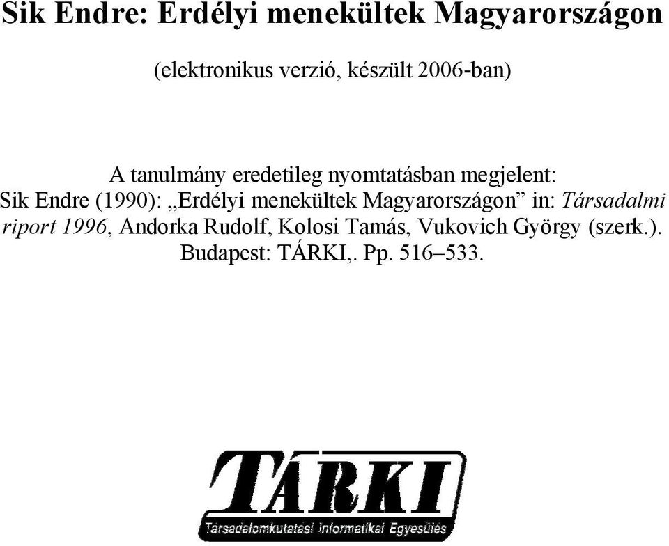 Magyarországon in: Társadalmi riport 1996, Andorka Rudolf,