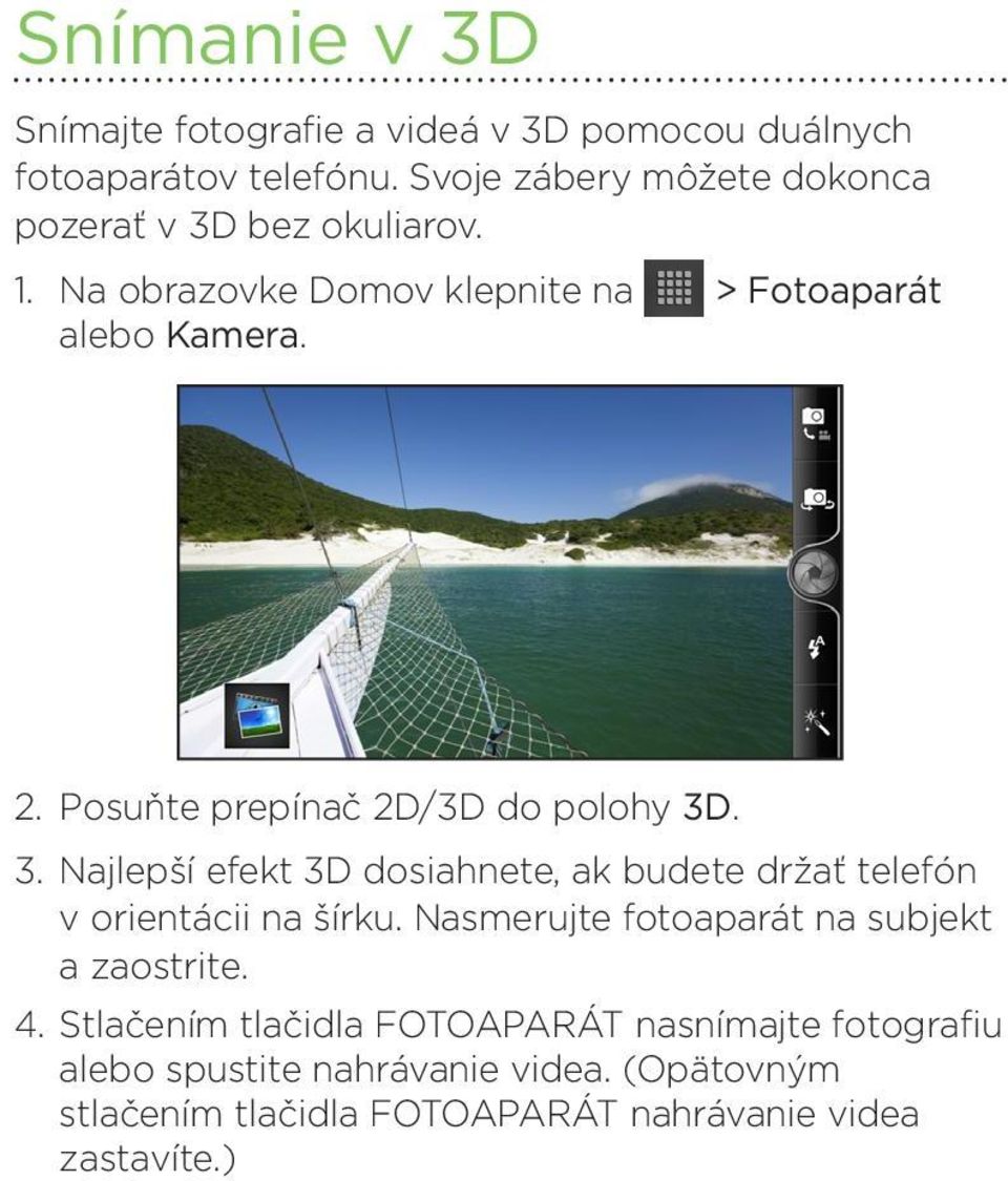 Posuňte prepínač 2D/3D do polohy 3D. 3. Najlepší efekt 3D dosiahnete, ak budete držať telefón v orientácii na šírku.