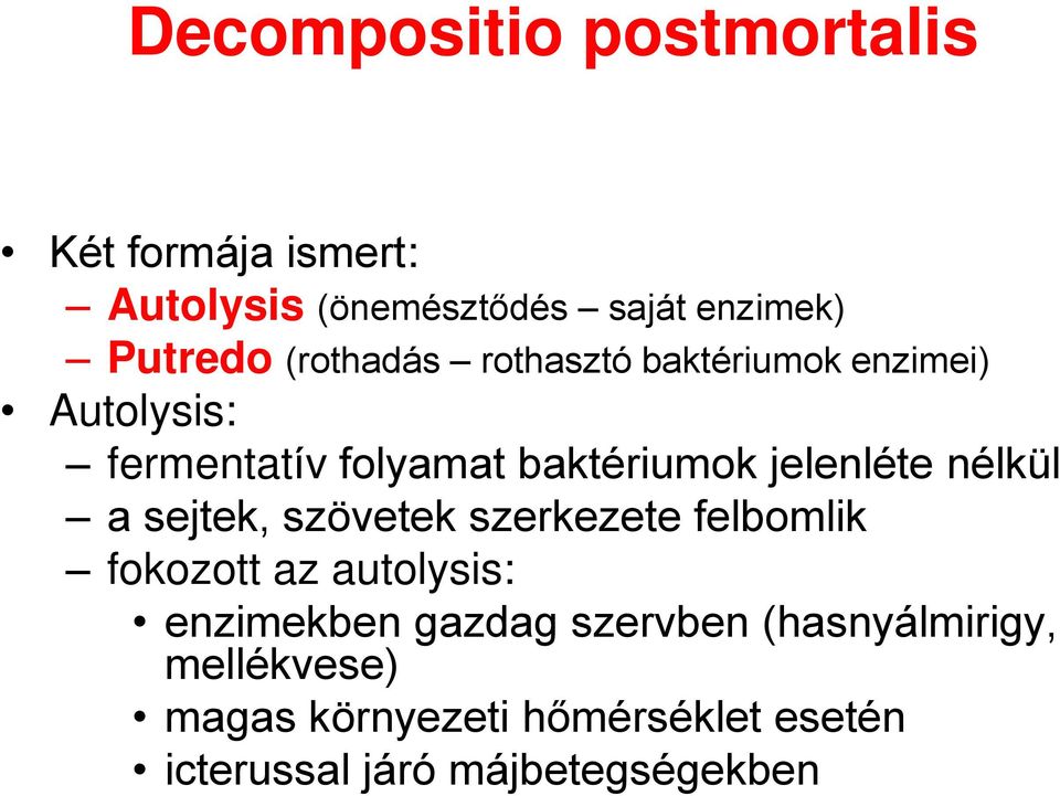 nélkül a sejtek, szövetek szerkezete felbomlik fokozott az autolysis: enzimekben gazdag