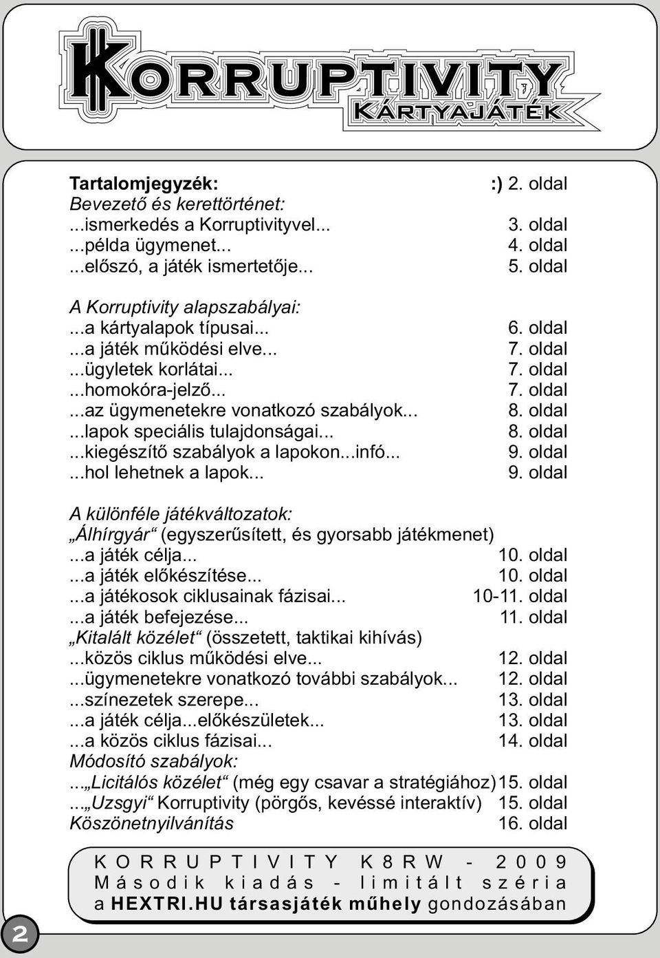 .....hol lehetnek a lapok... :) 2. oldal 3. oldal 4. oldal 5. oldal 6. oldal 7. oldal 7. oldal 7. oldal 8. oldal 8. oldal 9.