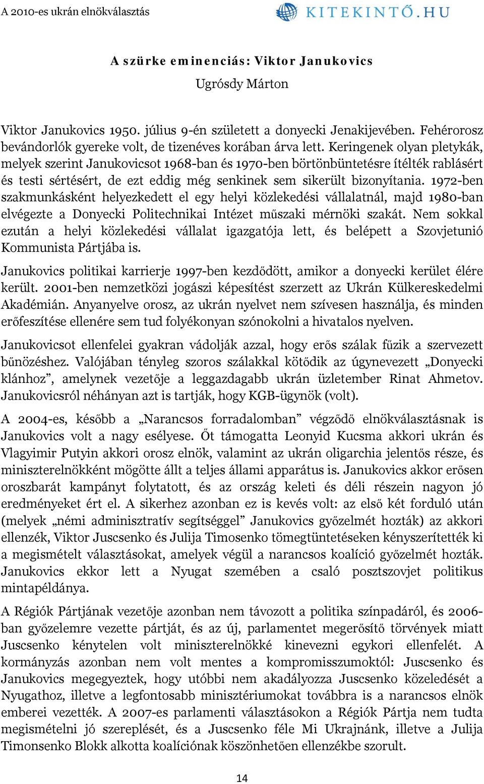 1972-ben szakmunkásként helyezkedett el egy helyi közlekedési vállalatnál, majd 1980-ban elvégezte a Donyecki Politechnikai Intézet műszaki mérnöki szakát.