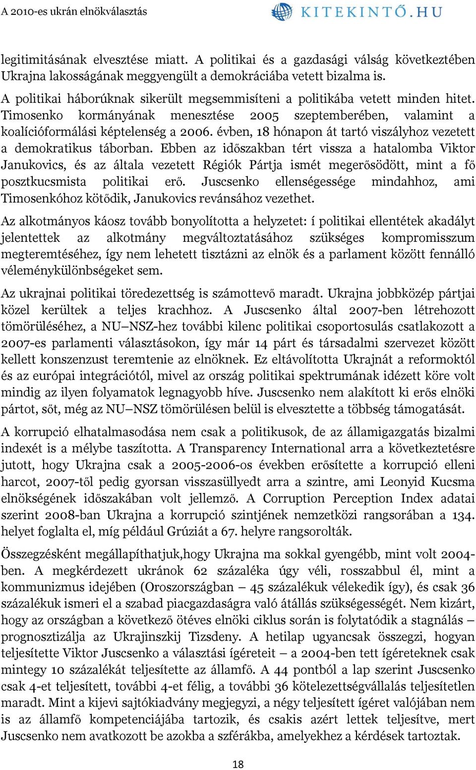 évben, 18 hónapon át tartó viszályhoz vezetett a demokratikus táborban.