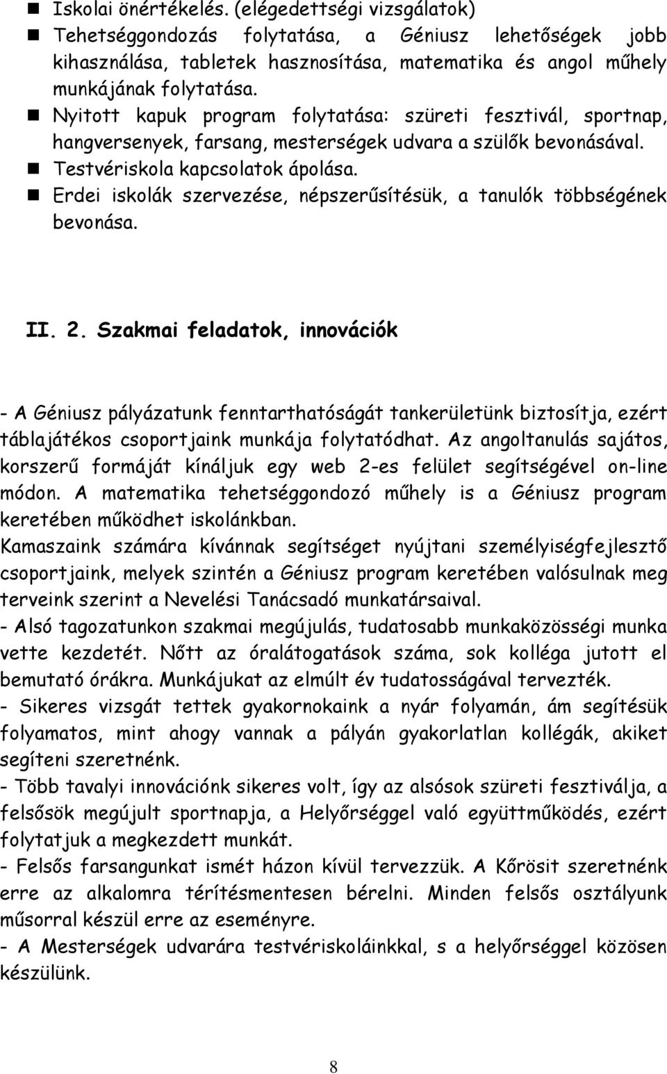 Erdei iskolák szervezése, népszerűsítésük, a tanulók többségének bevonása. II. 2.