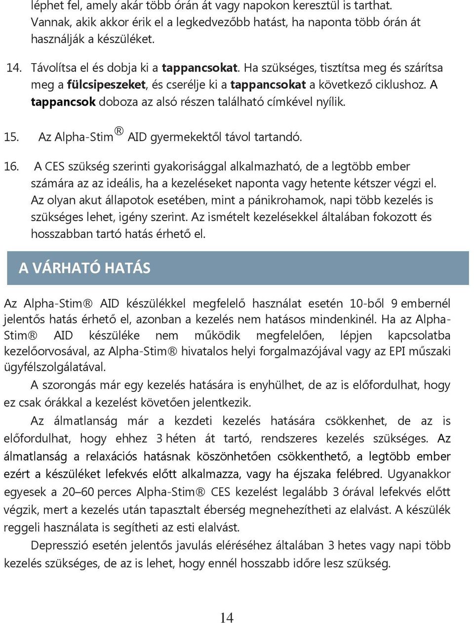 A tappancsok doboza az alsó részen található címkével nyílik. 15. Az Alpha-Stim AID gyermekektől távol tartandó. 16.