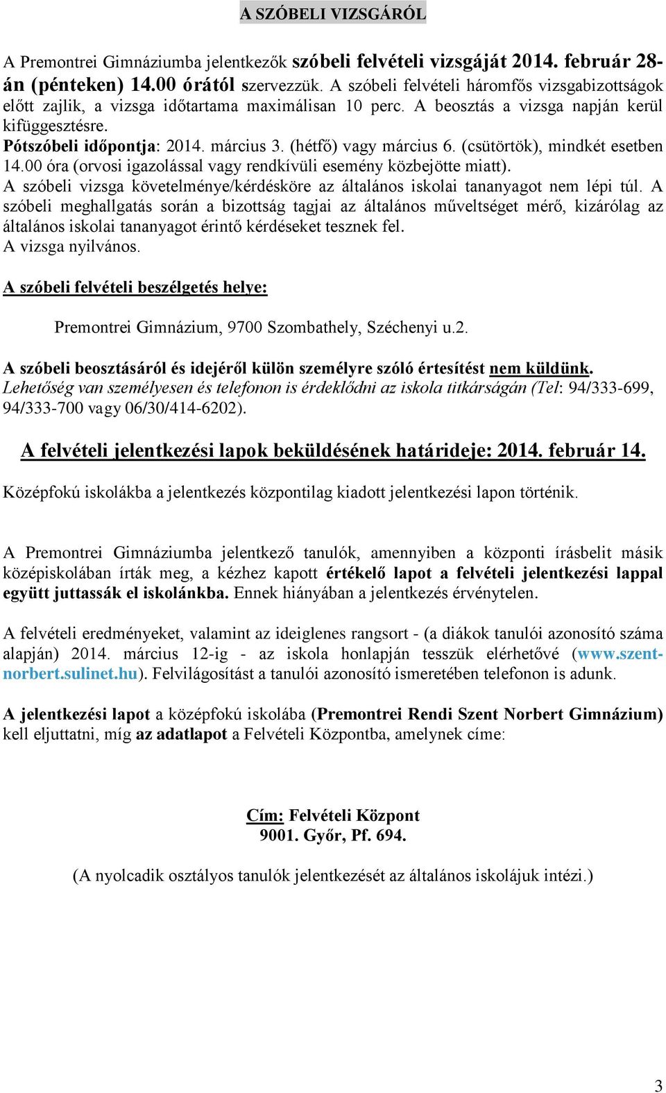 (hétfő) vagy március 6. (csütörtök), mindkét esetben 14.00 óra (orvosi igazolással vagy rendkívüli esemény közbejötte miatt).