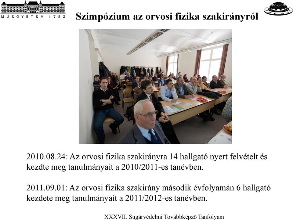 kezdte meg tanulmányait a 2010/2011-es tanévben. 2011.09.