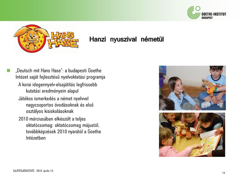 Játékos ismerkedés a német nyelvvel nagycsoportos óvodásoknak és első osztályos kisiskolásoknak 2010