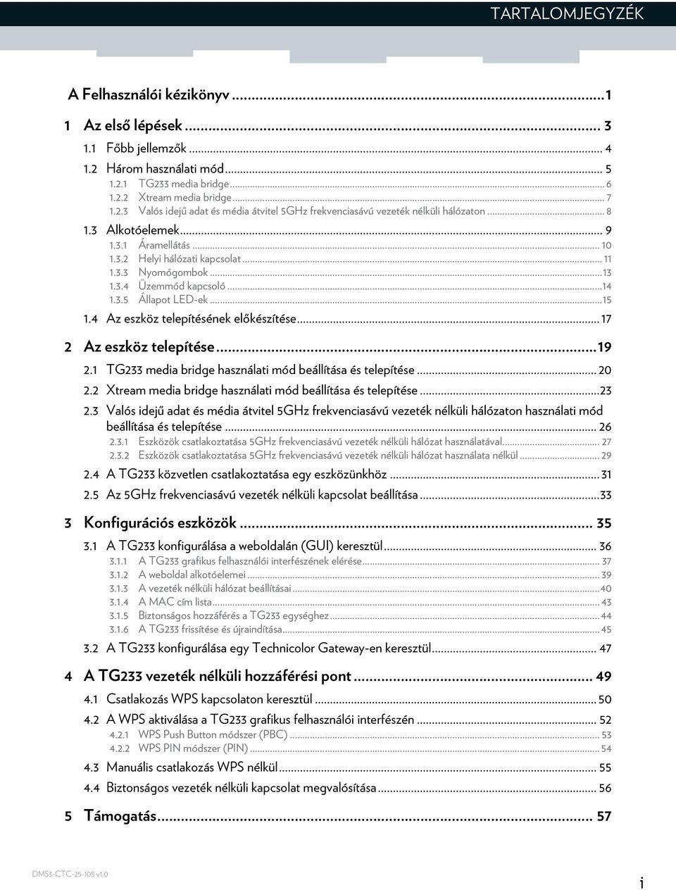 4 Az eszköz telepítésének előkészítése... 17 2 Az eszköz telepítése...19 2.1 TG233 media bridge használati mód beállítása és telepítése... 20 2.