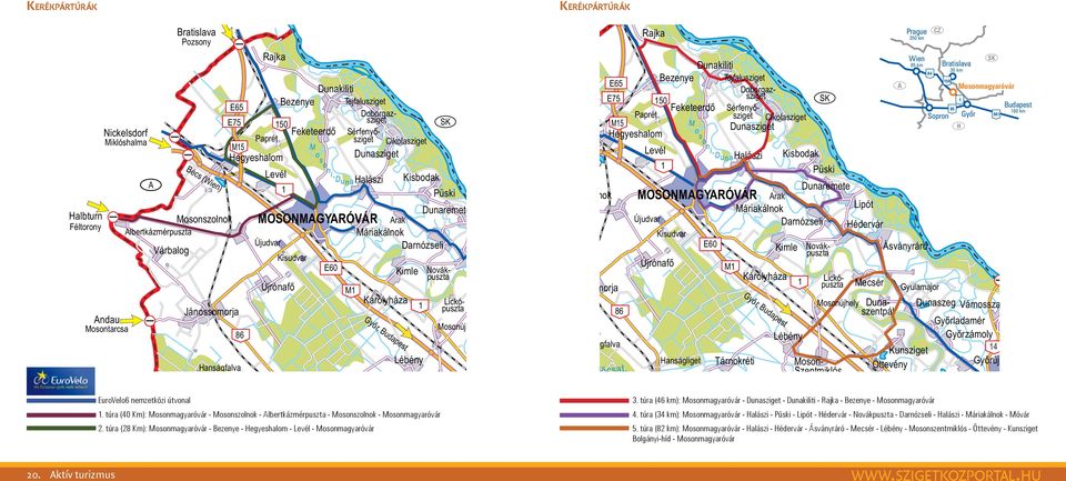 túra (28 Km): Mosonmagyaróvár - Bezenye - Hegyeshalom - Levél - Mosonmagyaróvár Ker é k pá r t ú r á k 3.