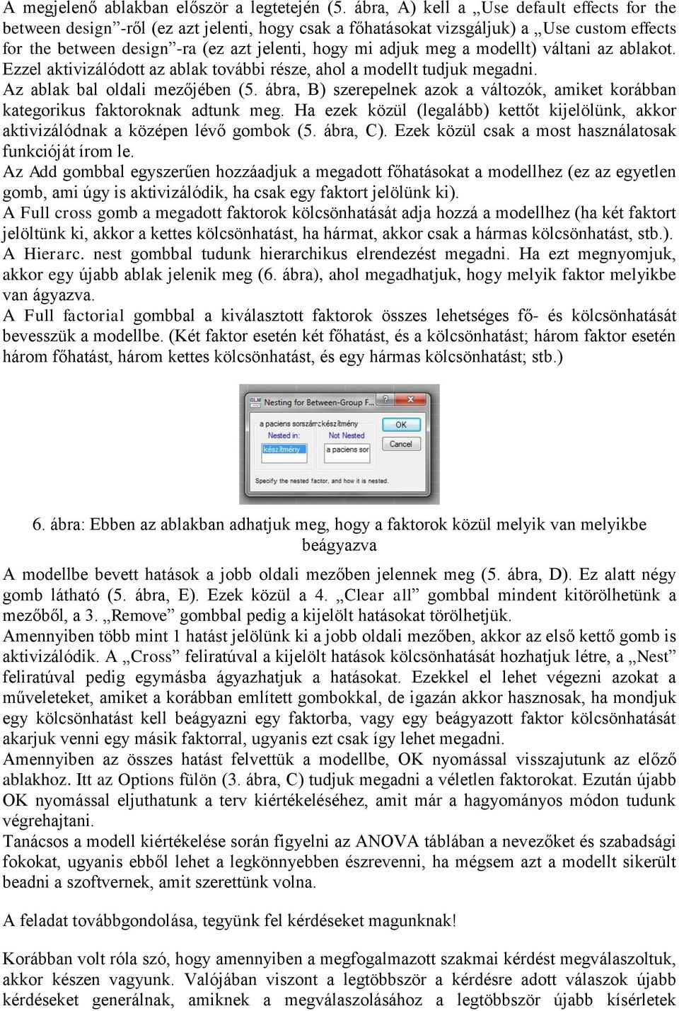 a modellt) váltani az ablakot. Ezzel aktivizálódott az ablak további része, ahol a modellt tudjuk megadni. Az ablak bal oldali mezőjében (5.