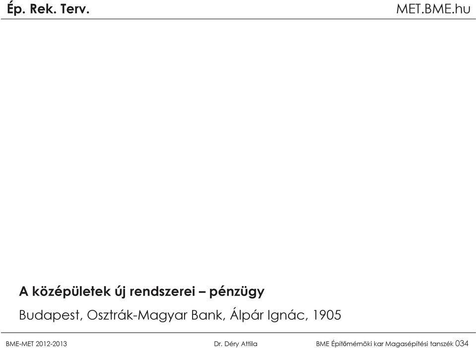 Ignác, 1905 BME-MET 2012-2013 Dr.