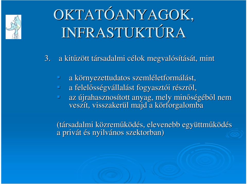 szemléletformálást, a felelősségvállalást fogyasztói részről, az újrahasznosított