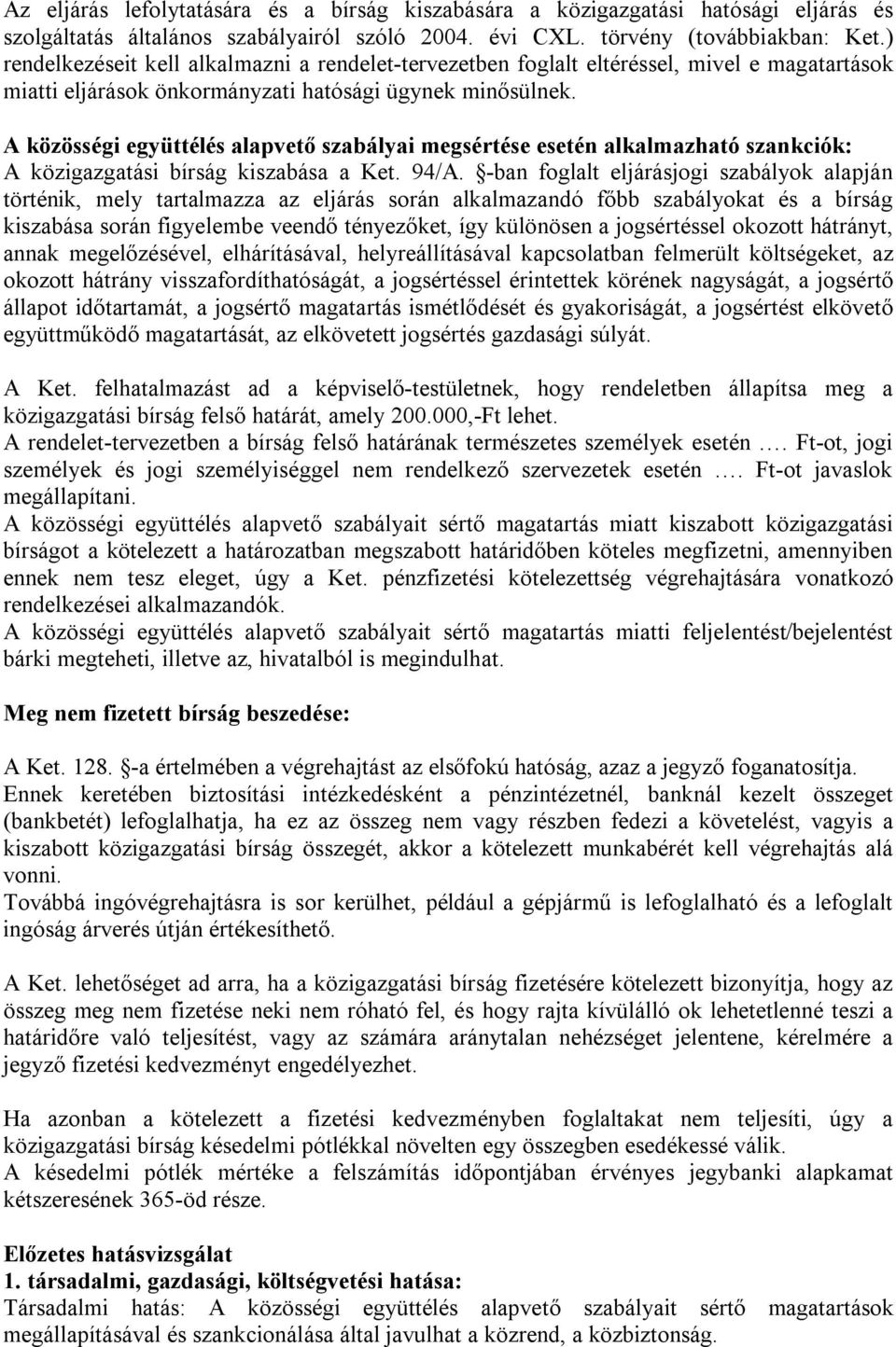 A közösségi együttélés alapvető szabályai megsértése esetén alkalmazható szankciók: A közigazgatási bírság kiszabása a Ket. 94/A.