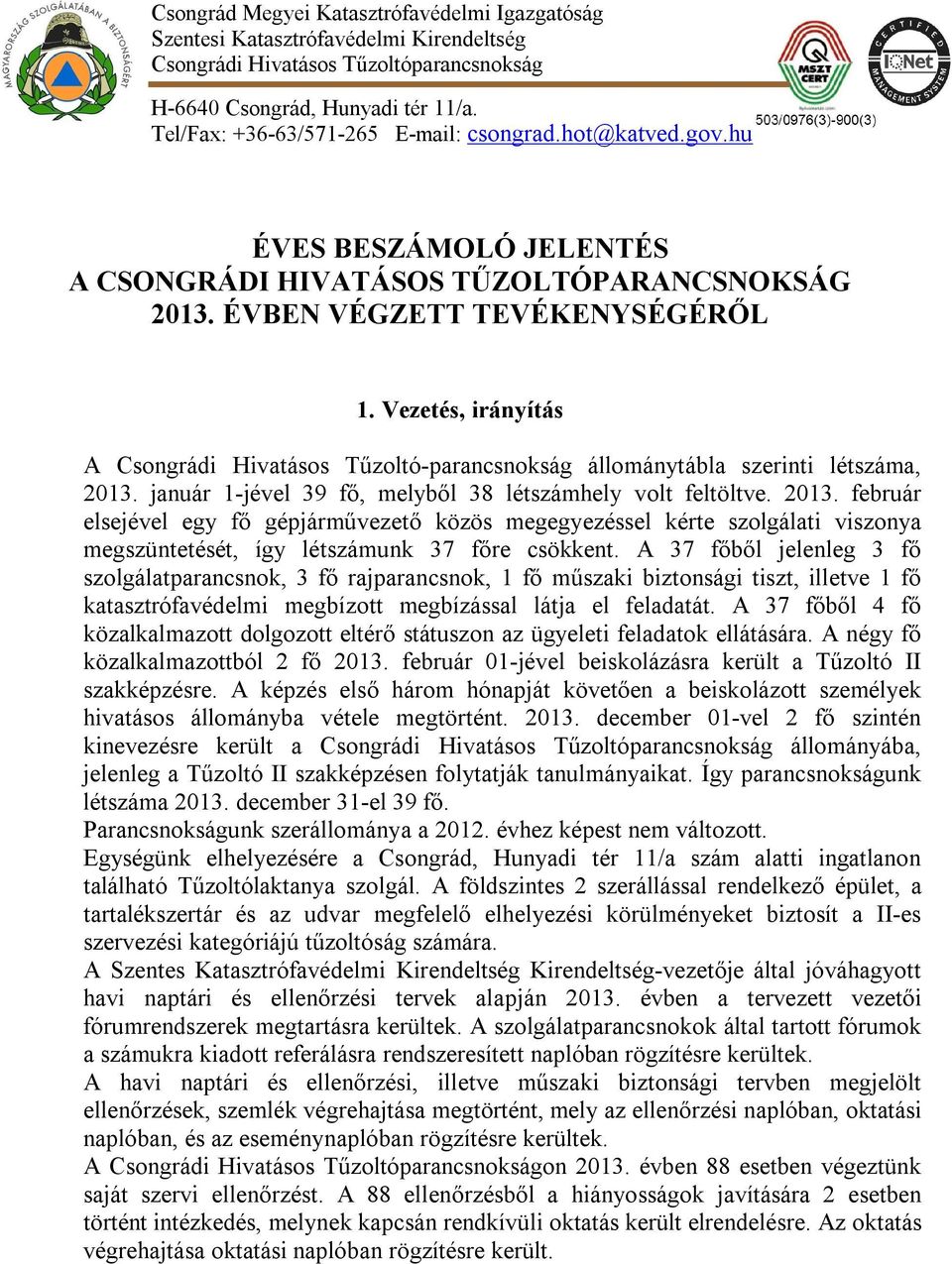 Vezetés, irányítás A Csongrádi Hivatásos Tűzoltó-parancsnokság állománytábla szerinti létszáma, 2013.