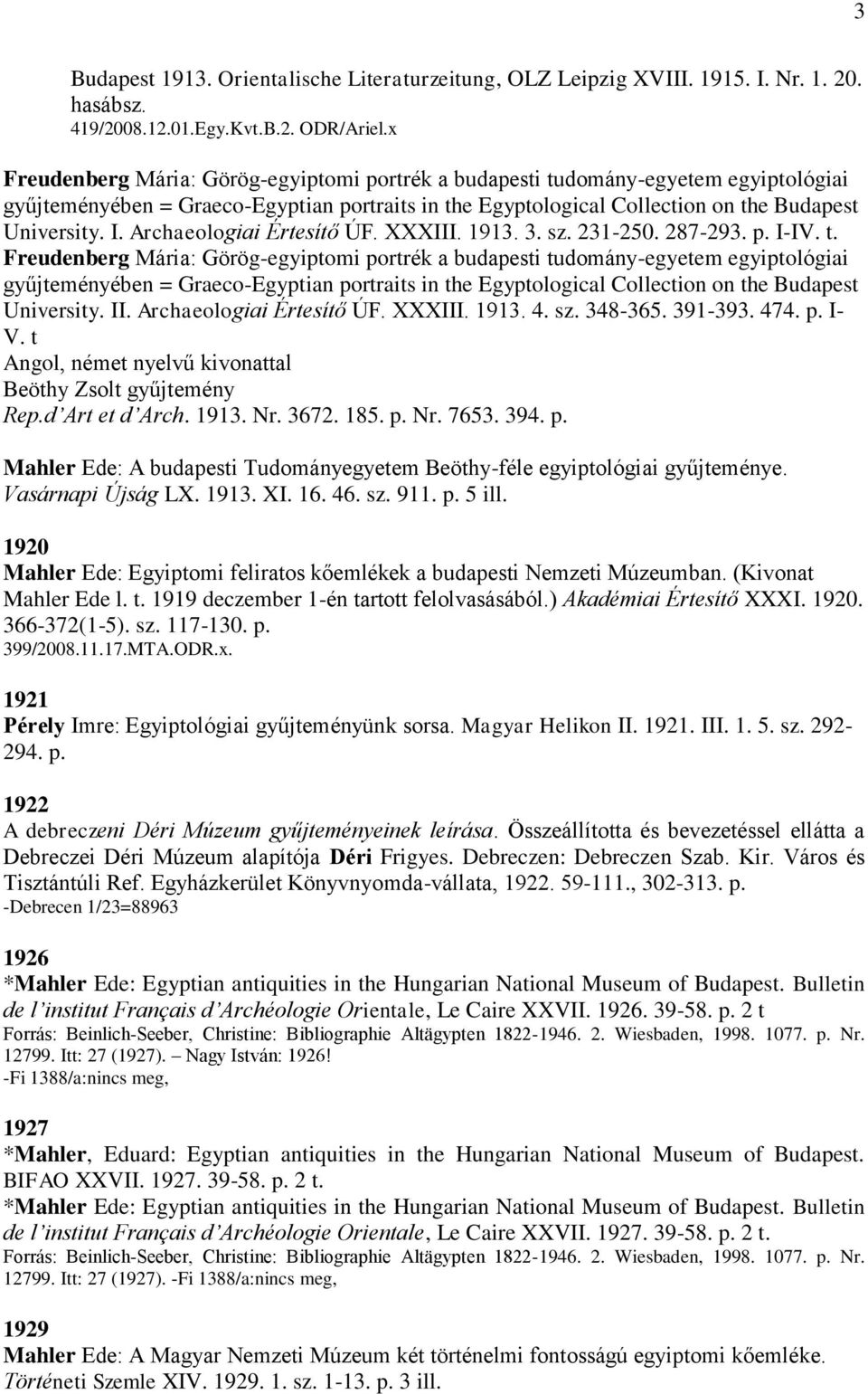 Archaeologiai Értesítő ÚF. XXXIII. 1913. 3. sz. 231-250. 287-293. p. I-IV. t.