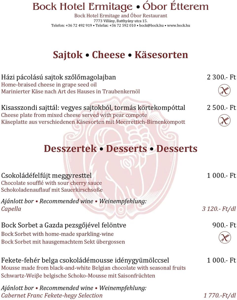 - Ft Desszertek Desserts Desserts Csokoládéfelfújt meggyresttel Chocolate soufflé with sour cherry sauce Schokoladenauflauf mit Sauerkirschsoße Capella Bock Sorbet a Gazda pezsgőjével felöntve Bock